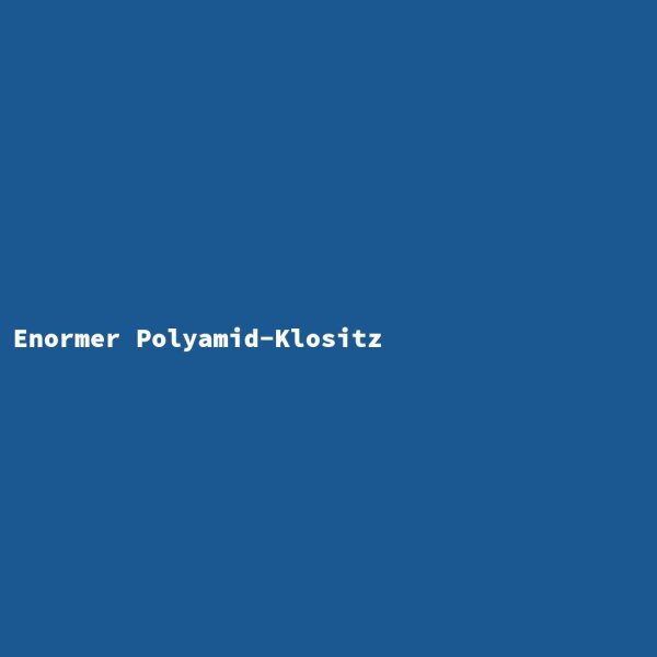 Enormer Polyamid-Klositz