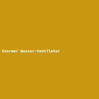 Enormer Wasser-Ventilator