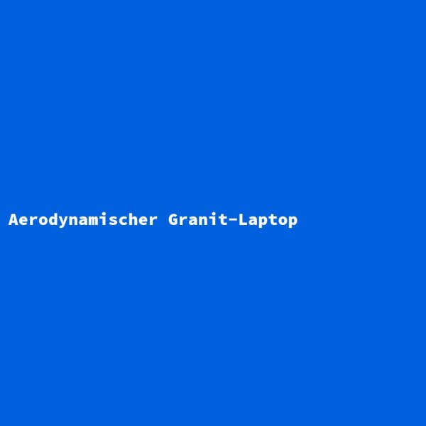 Aerodynamischer Granit-Laptop