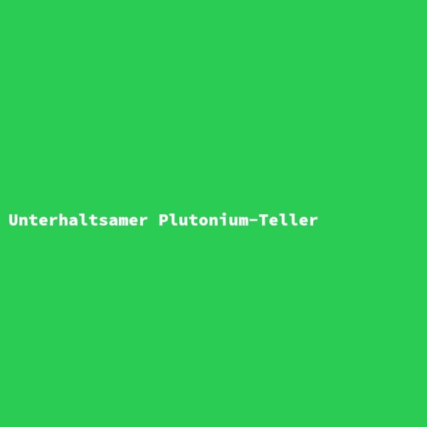 Unterhaltsamer Plutonium-Teller