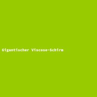 Gigantischer Viscose-Schirm