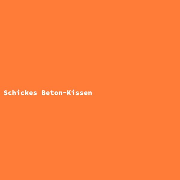 Schickes Beton-Kissen