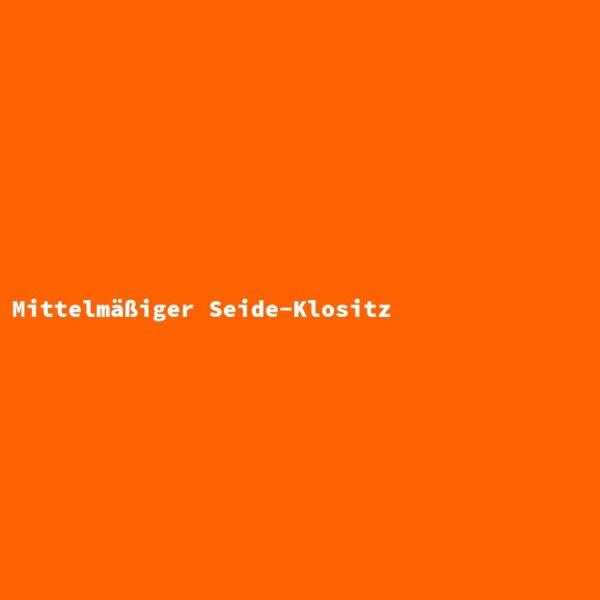 Mittelmäßiger Seide-Klositz
