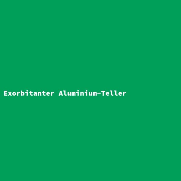 Exorbitanter Aluminium-Teller